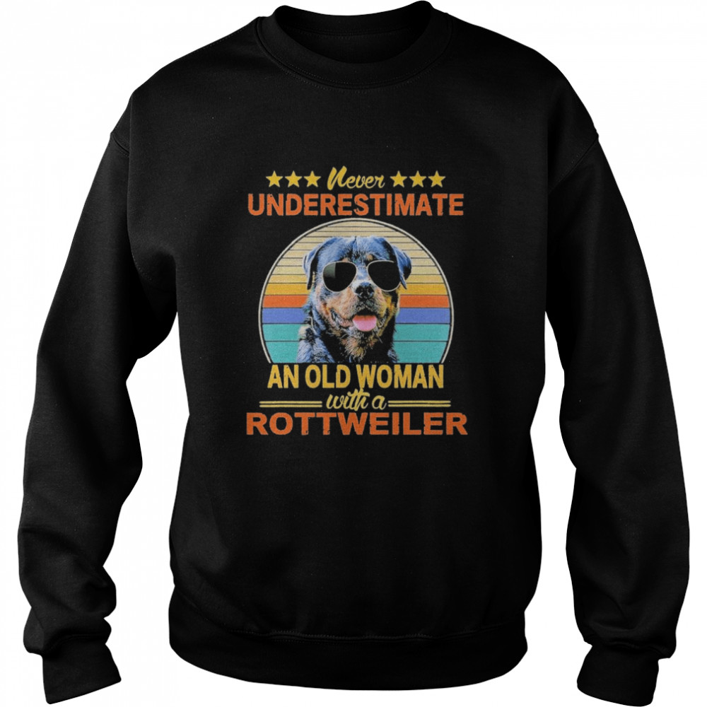 Never Underestimate An Old Woman With A Rottweiler Unisex Sweatshirt