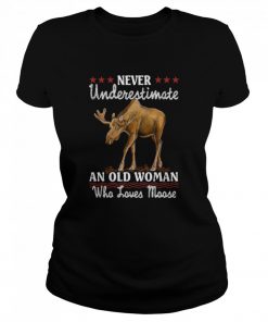 Never Underestimate And Old Woman Who Loves Moose  Classic Women's T-shirt