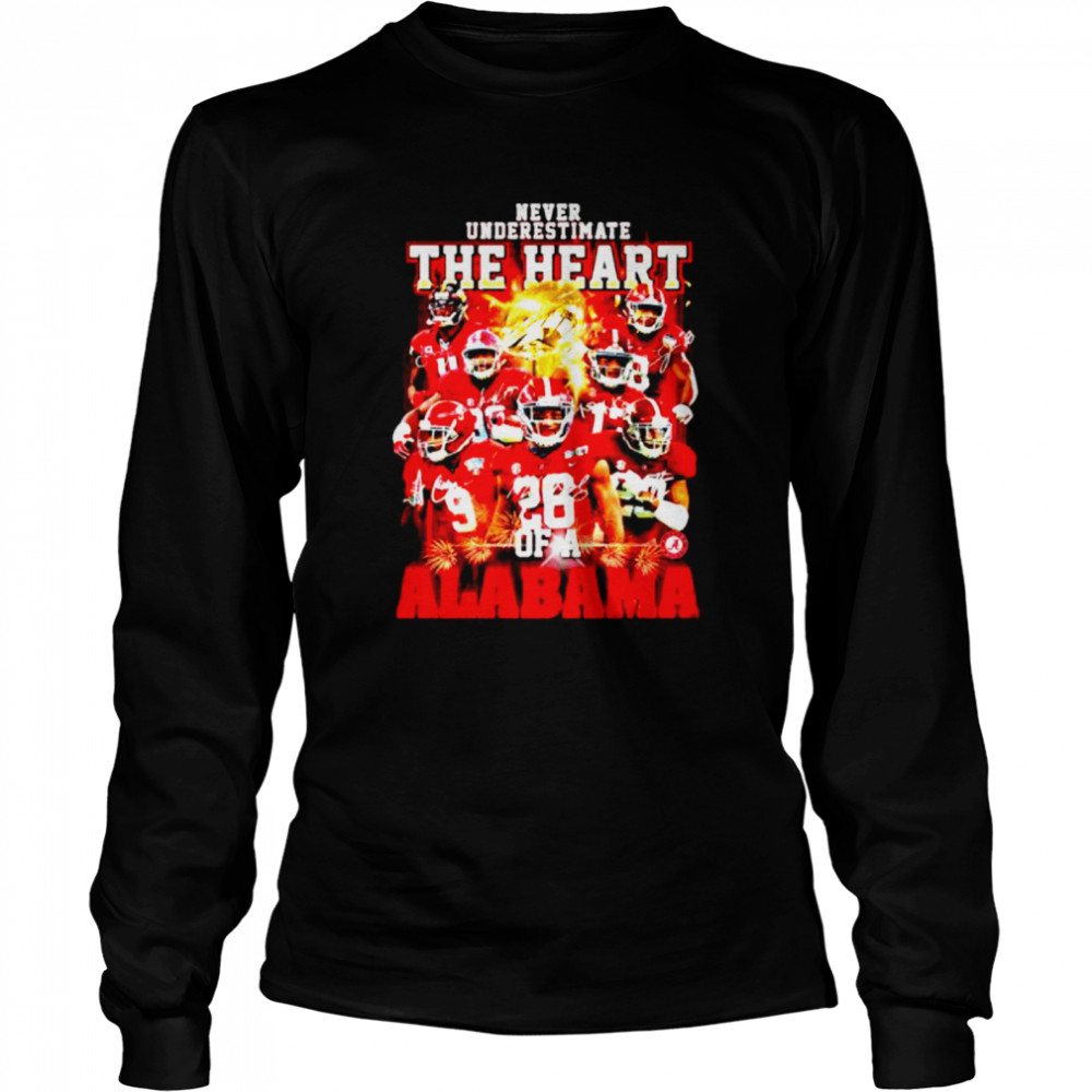 Never Underestimate the heart of a Alabama signature Long Sleeved T-shirt