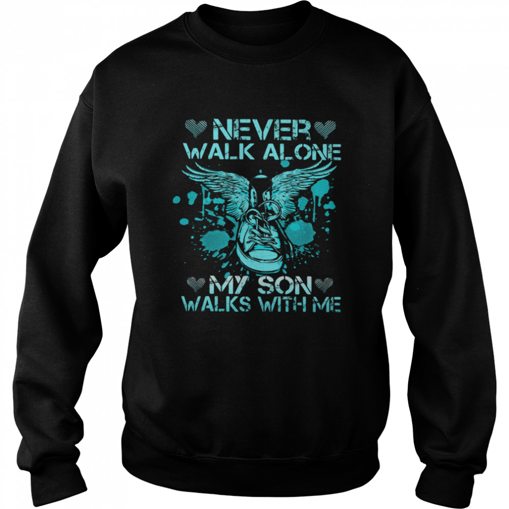 Never Walk Alone My Son Walks With Me Unisex Sweatshirt