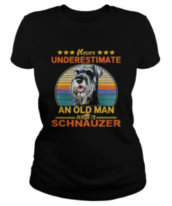 Never underestimate an old man with a Schnauzer vintage  Classic Women's T-shirt