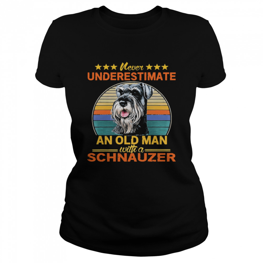 Never underestimate an old man with a Schnauzer vintage Classic Women's T-shirt