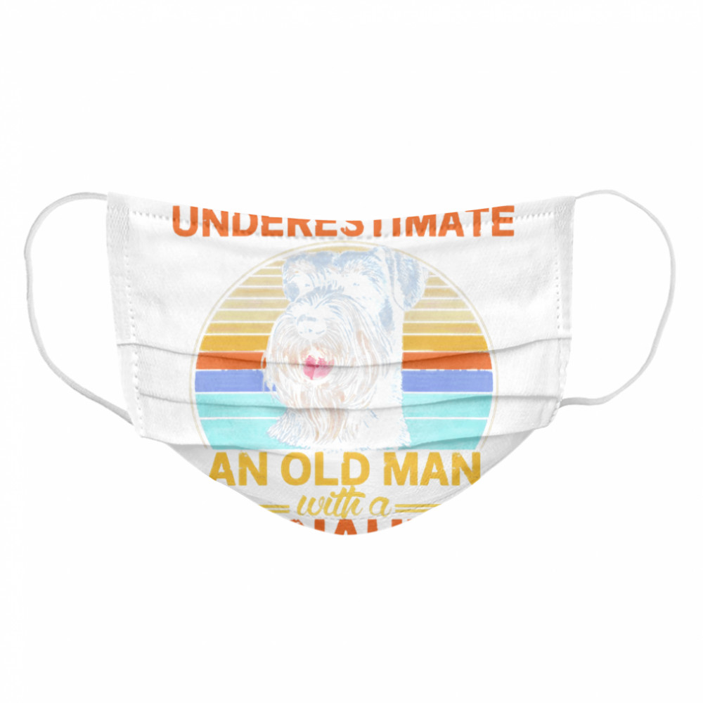 Never underestimate an old man with a Schnauzer vintage Cloth Face Mask
