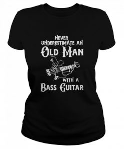 Never underestimate an old man with a bass guitar  Classic Women's T-shirt
