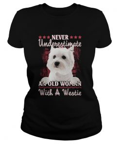 Never underestimate an old woman with a Westie  Classic Ladies