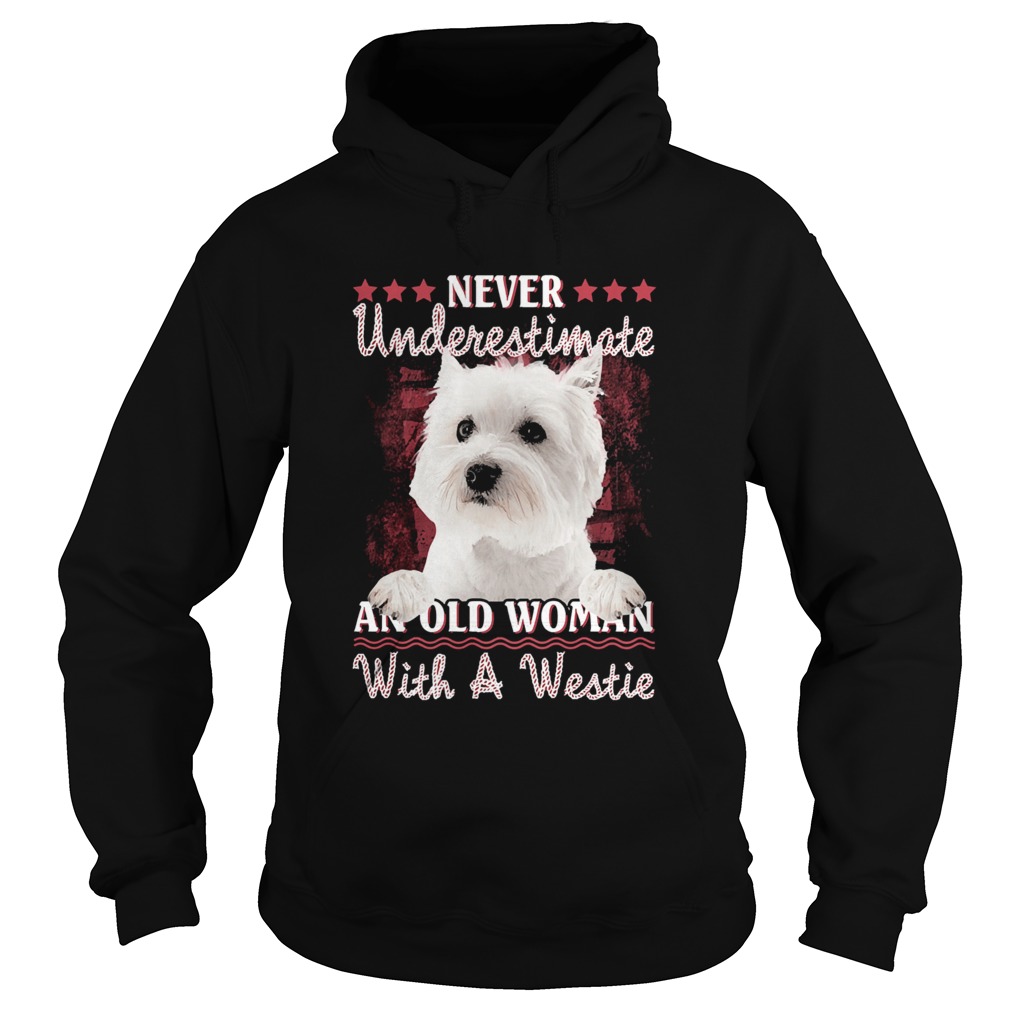 Never underestimate an old woman with a Westie Hoodie