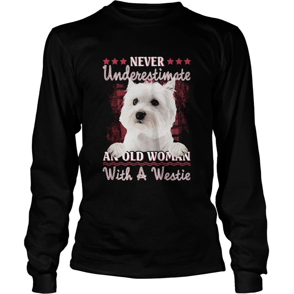 Never underestimate an old woman with a Westie Long Sleeve