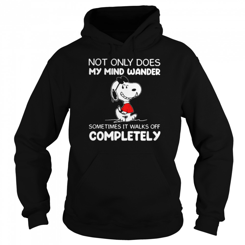Not Only Does My Mind Wander Sometimes It Walks Off Completely Snoopy Unisex Hoodie