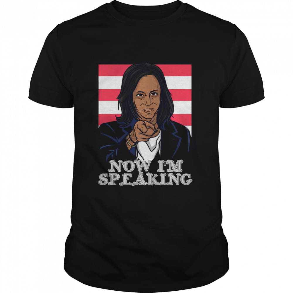 Now I'm Speaking Joe Biden Kamal Harris shirt