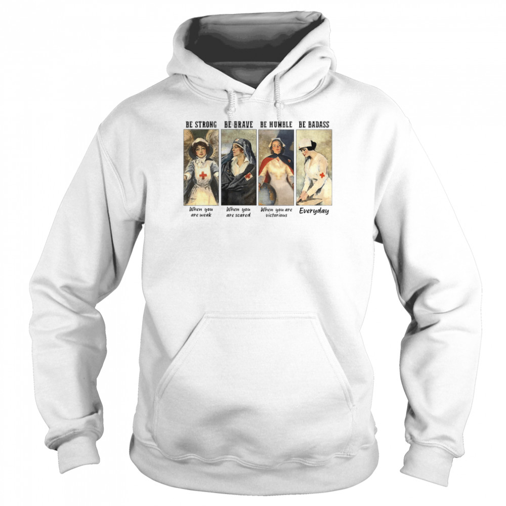 Nurse Be Strong Be Brave Be Humble Be Badass Everyday Unisex Hoodie
