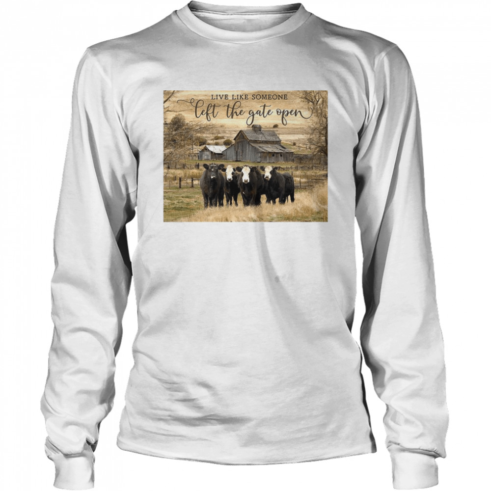 Ohcanvas Live Like Someone Left The Gate Open Cows Long Sleeved T-shirt