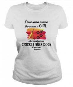 Once Upon A Time There Was A Girl Who Really Loved Cricket And Dogs  Classic Women's T-shirt