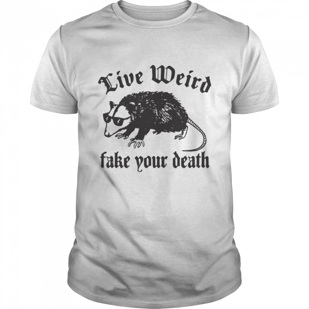 Opossum Live Weiro Fake Your Death shirt