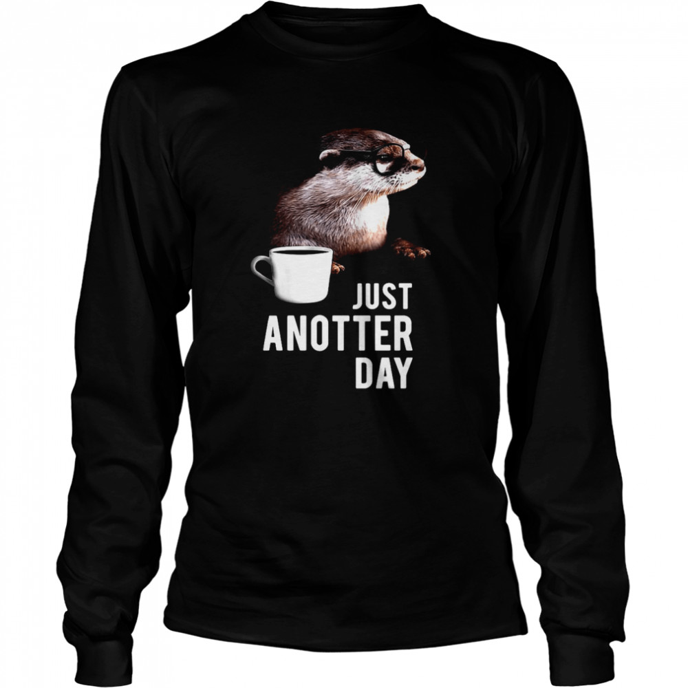 Otter Just Anotter Day Long Sleeved T-shirt