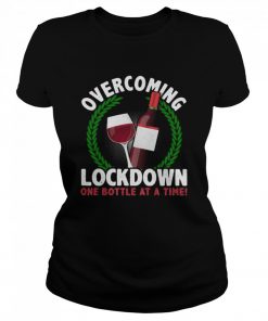 Overcoming Lockdown One Bottle At A Time Wine  Classic Women's T-shirt