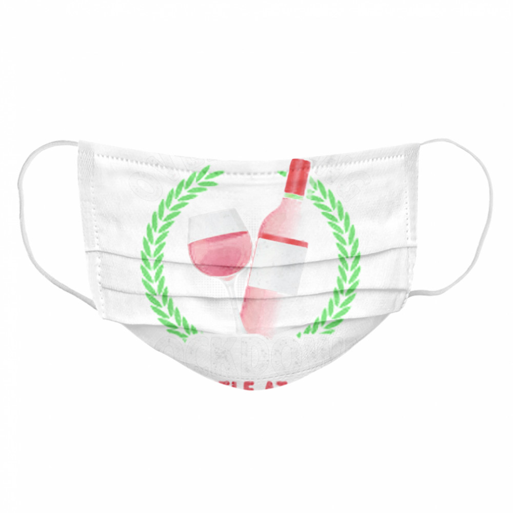 Overcoming Lockdown One Bottle At A Time Wine  Cloth Face Mask