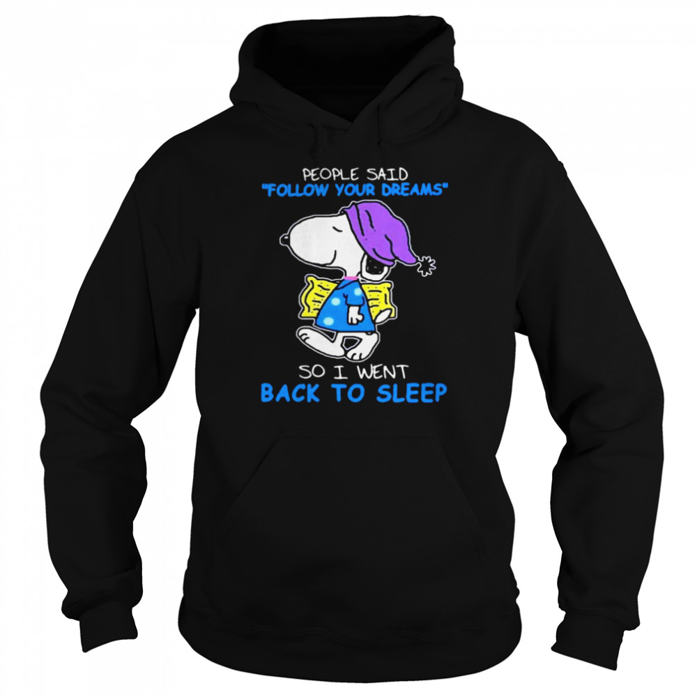 People Said Follow Your Dreams So I Went Back To Sleep Snoopy Unisex Hoodie