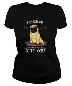 Pug Dog Touch Me And I Will Bite You  Classic Women's T-shirt
