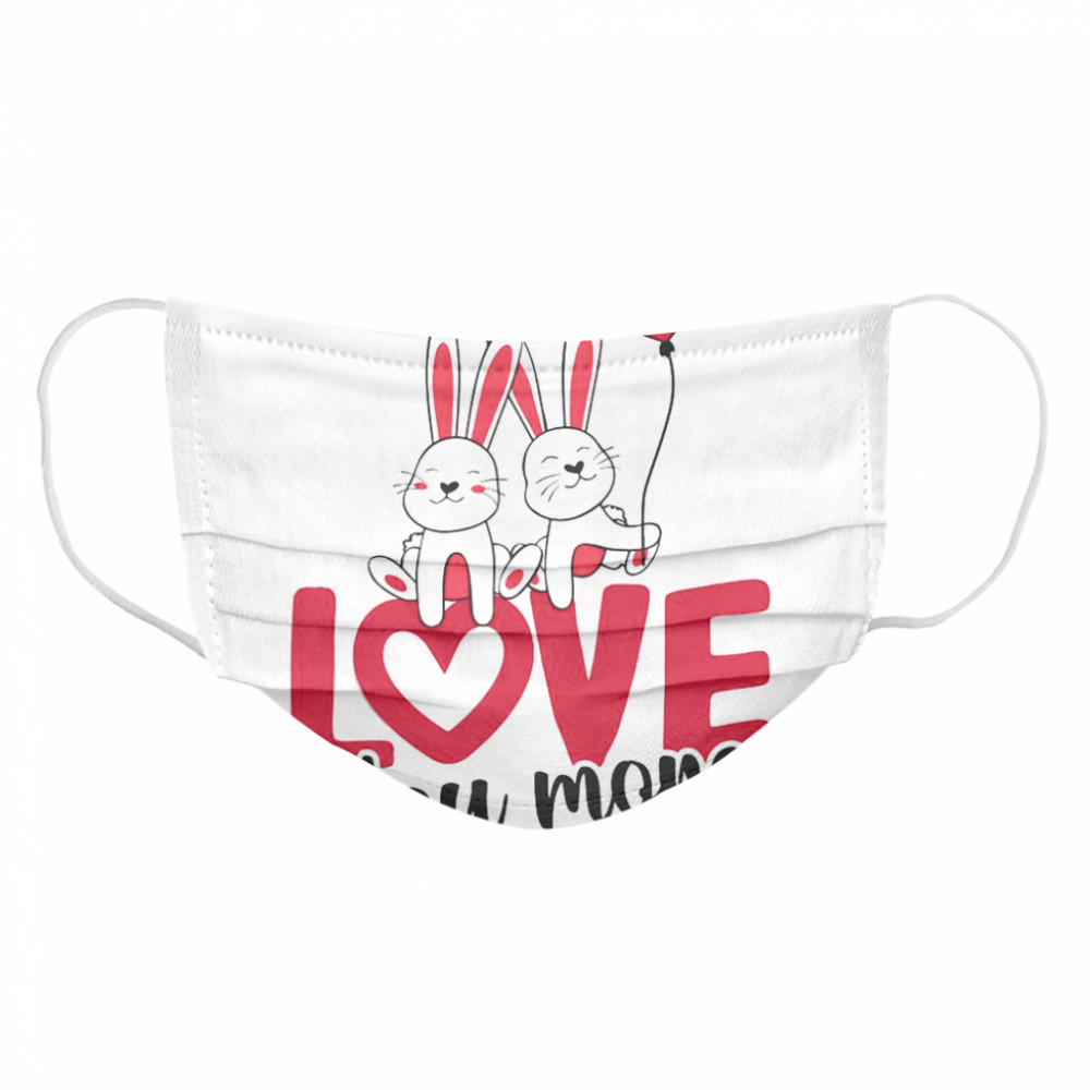Rabbit Love You More Valentines Day Cloth Face Mask