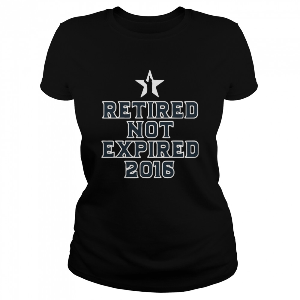 Retired Not Expired 2016 Classic Women's T-shirt