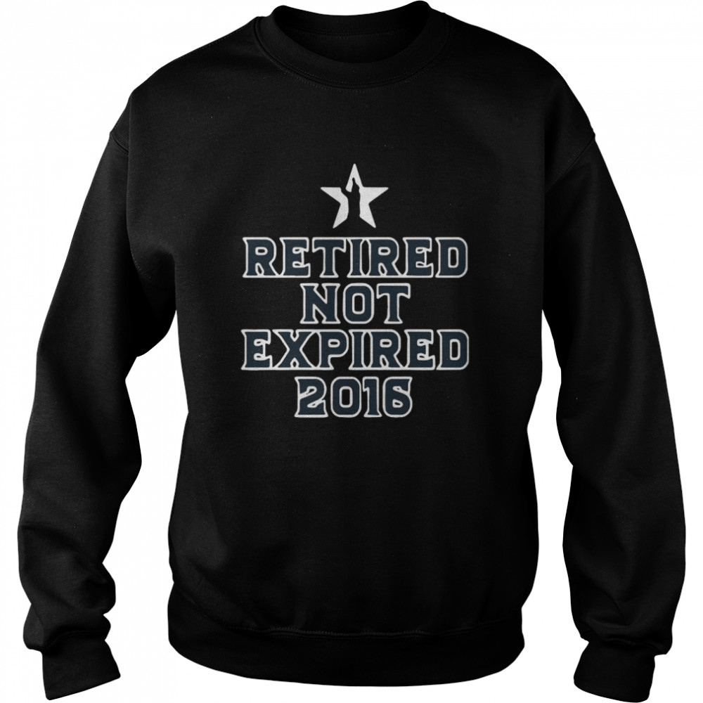 Retired Not Expired 2016 Unisex Sweatshirt