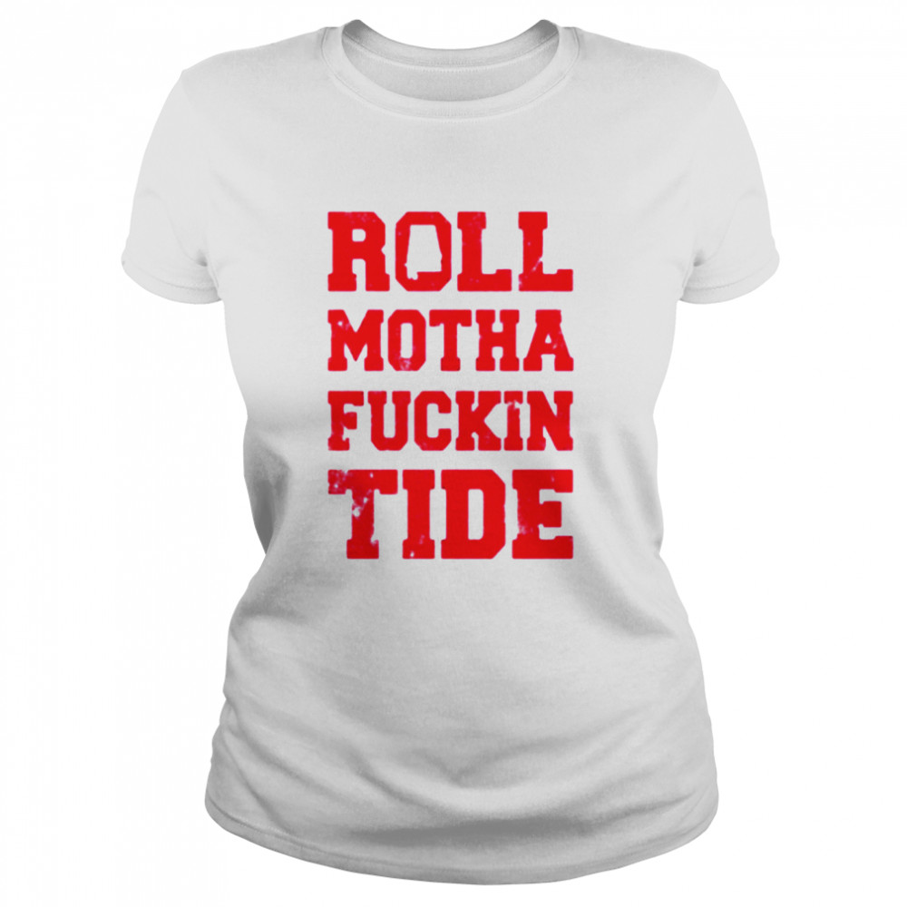 Roll motha fuckin tide Classic Women's T-shirt
