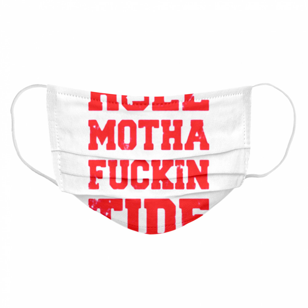 Roll motha fuckin tide Cloth Face Mask