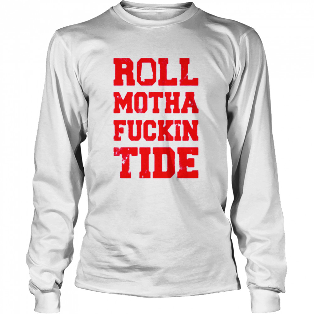 Roll motha fuckin tide Long Sleeved T-shirt