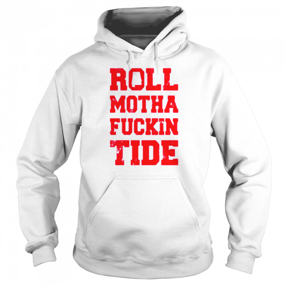 Roll motha fuckin tide Unisex Hoodie