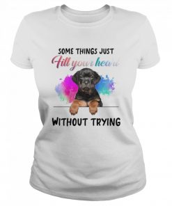 Rottweiler Some Things Just Fill Your Heart Without Trying  Classic Women's T-shirt