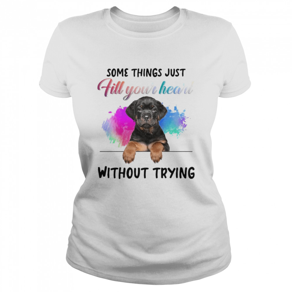 Rottweiler Some Things Just Fill Your Heart Without Trying Classic Women's T-shirt