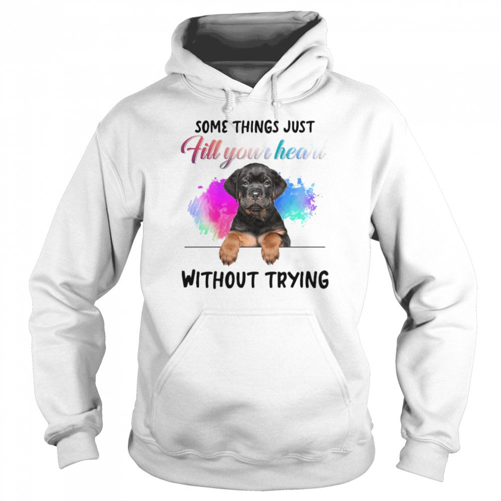 Rottweiler Some Things Just Fill Your Heart Without Trying Unisex Hoodie