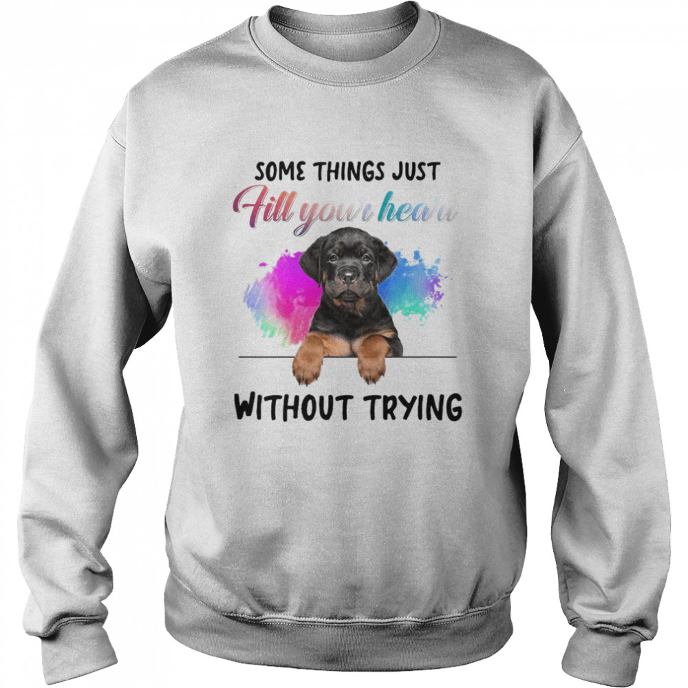 Rottweiler Some Things Just Fill Your Heart Without Trying Unisex Sweatshirt