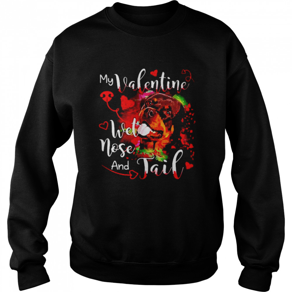 Rottweiler my Valentine wet nose and Jail Unisex Sweatshirt