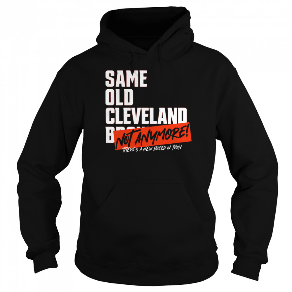 Same old AFC Cleveland Browns not anymore there’s a new breed in town  Unisex Hoodie