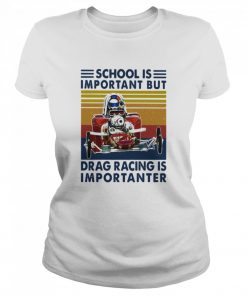 School Important Drag Racing Vintage  Classic Women's T-shirt