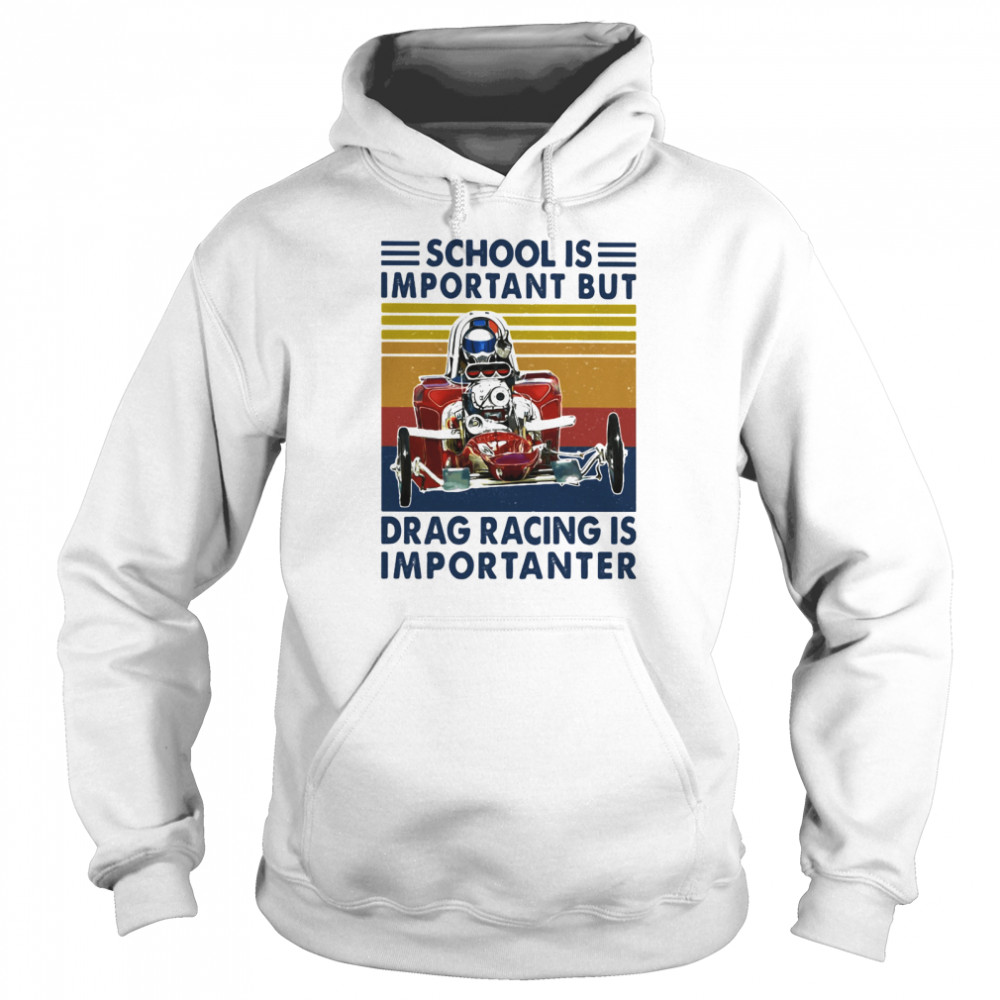 School Important Drag Racing Vintage Unisex Hoodie