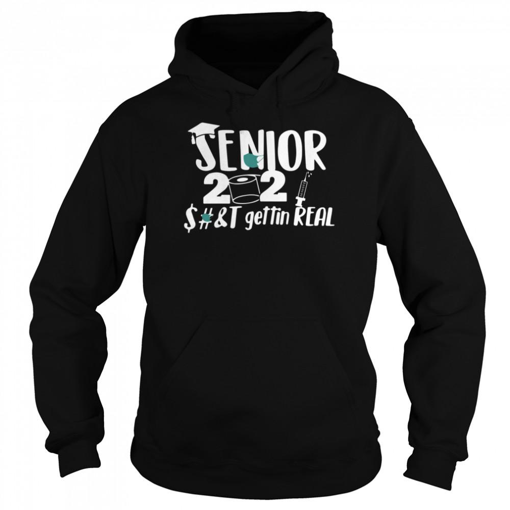 Seniors 2021 shit gettin real Unisex Hoodie