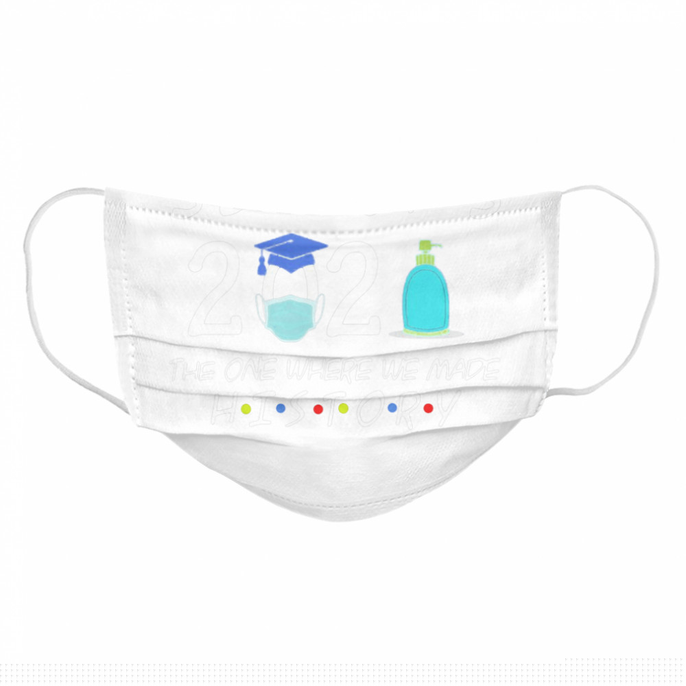 Seniors 2021 the one where we made history Cloth Face Mask