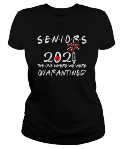 Seniors 2021 the one where we were quarantined  Classic Women's T-shirt