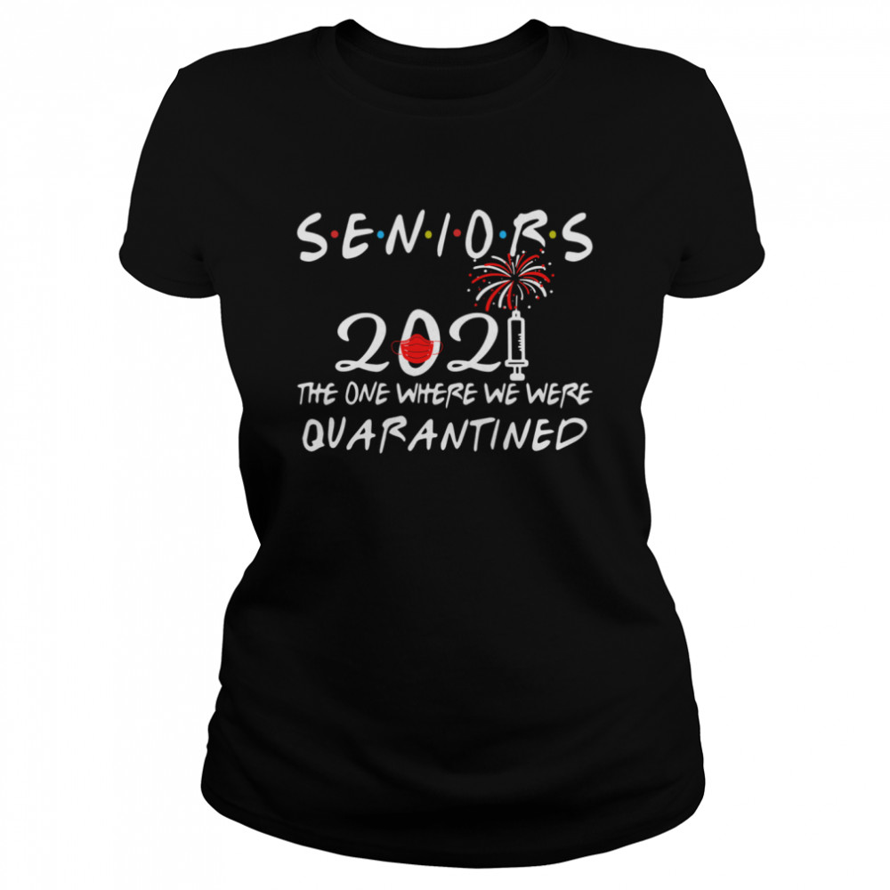 Seniors 2021 the one where we were quarantined Classic Women's T-shirt