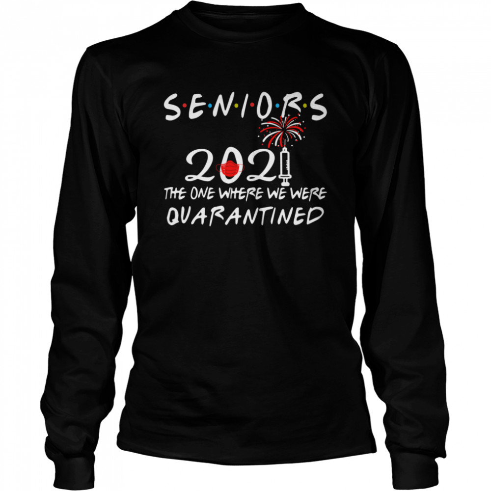 Seniors 2021 the one where we were quarantined Long Sleeved T-shirt