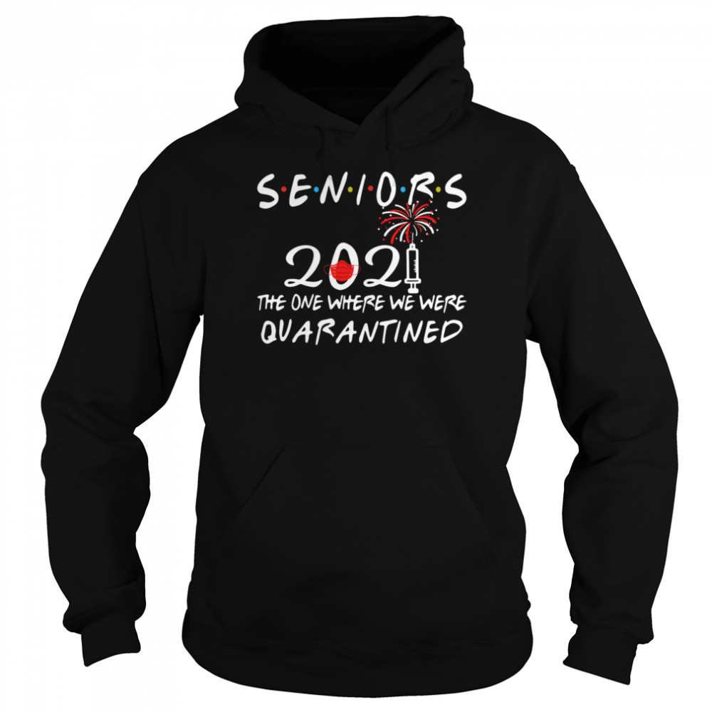 Seniors 2021 the one where we were quarantined Unisex Hoodie