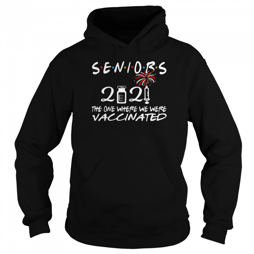 Seniors 2021 the one where we were vaccinated Unisex Hoodie