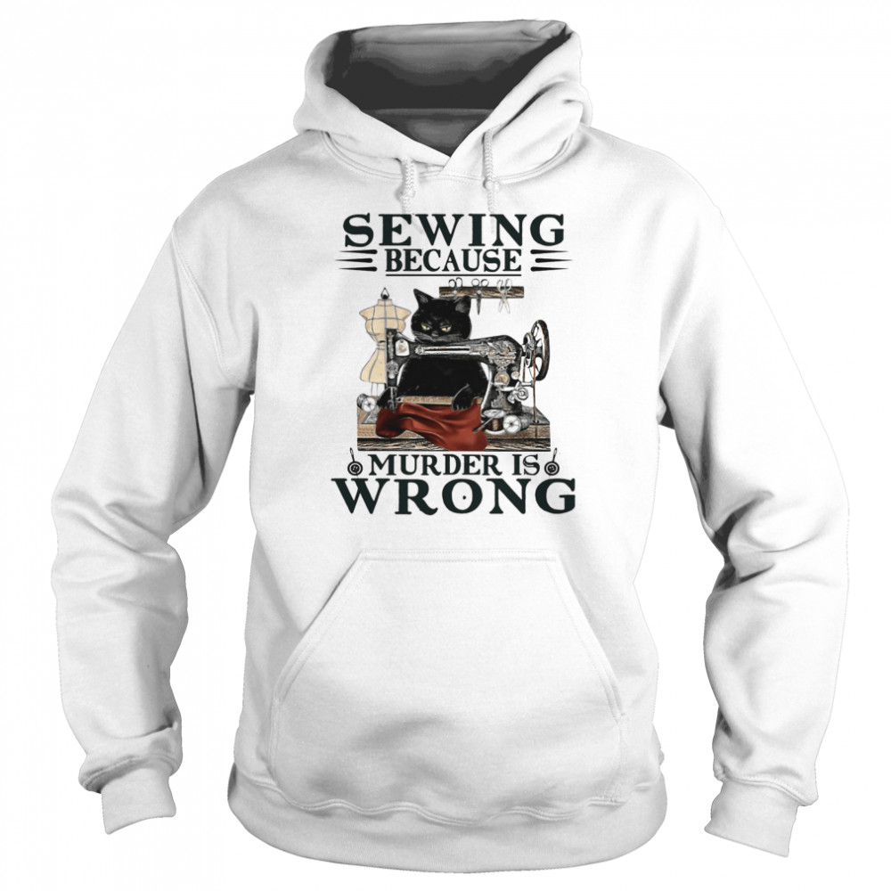Sewing Because Murder Is Wrong Cat Unisex Hoodie