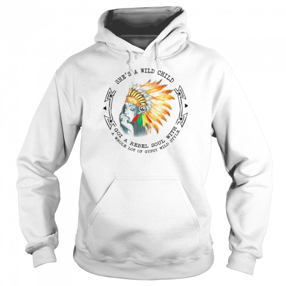 Shes A Wild Child Got A Rebel Soul With A Whole Lot Of Gypsy Wild Style Unisex Hoodie