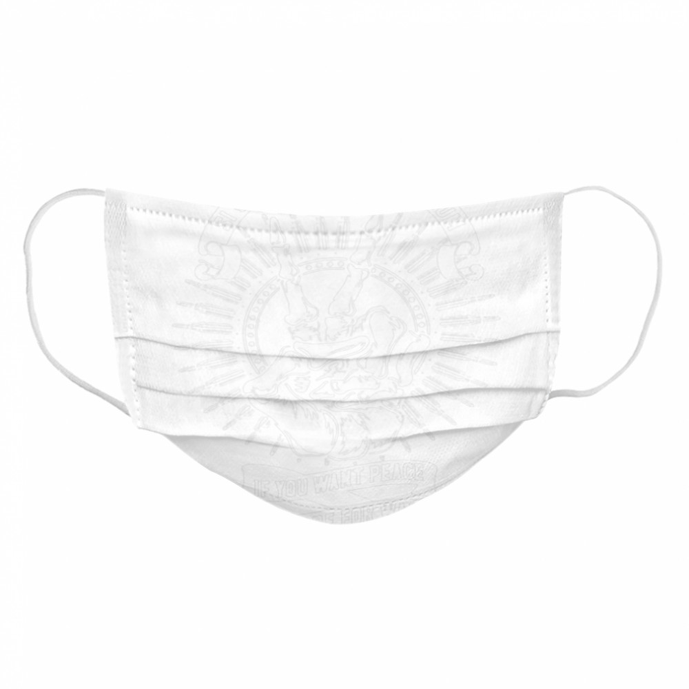 Si Vis Pacem Para Bellum If You Want Peace Prepare For War Cloth Face Mask
