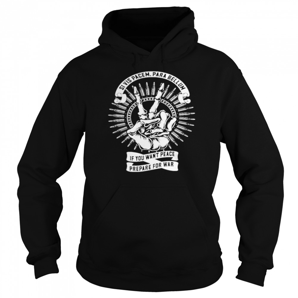 Si Vis Pacem Para Bellum If You Want Peace Prepare For War Unisex Hoodie