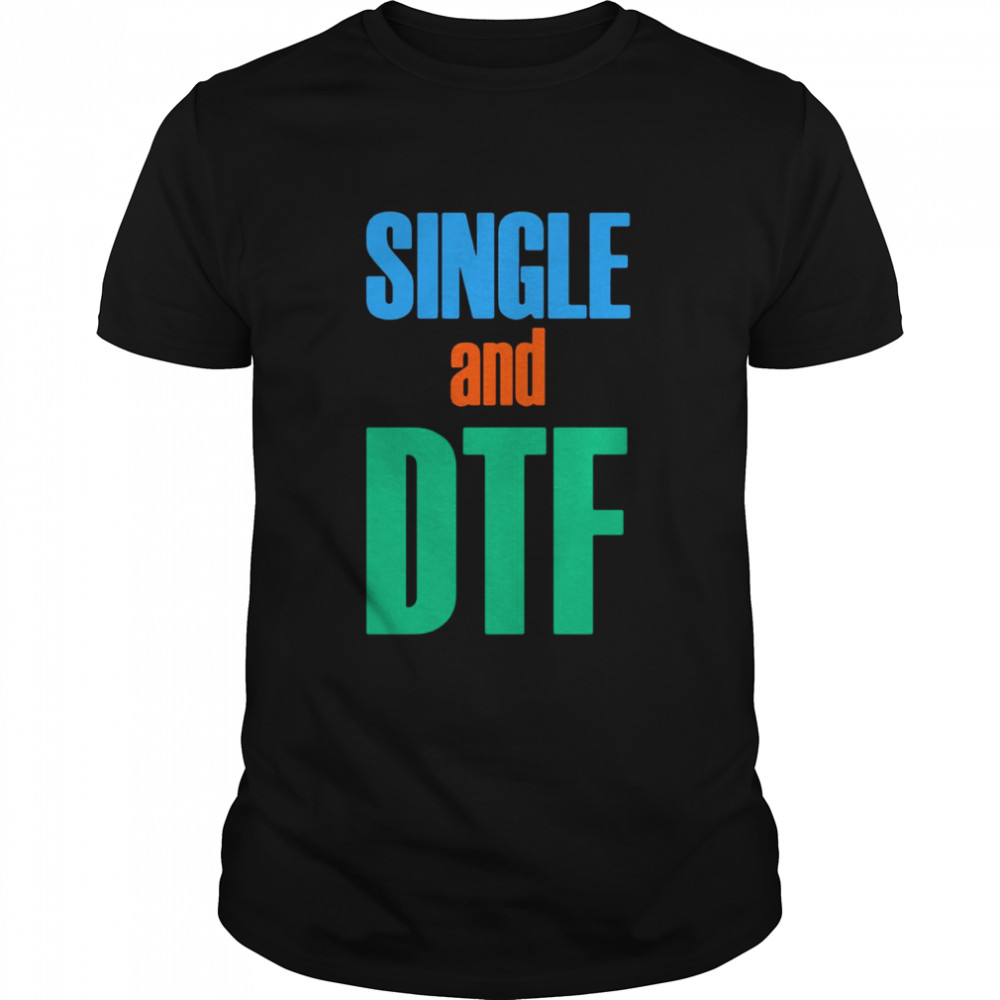 Single And Dtf shirt