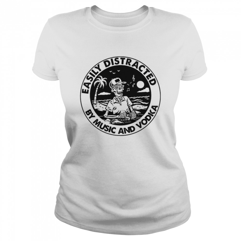 Skeleton Easily Distracted By Music And Vodka Classic Women's T-shirt